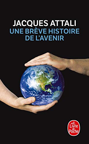 Une brève histoire de l'avenir (Le Livre de Poche)