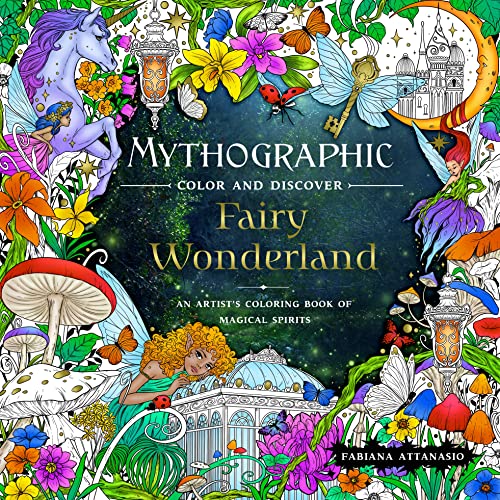 Mythographic Color and Discover - Fairy Wonderland: An Artist's Coloring Book of Magical Spirits von Castle Point Books