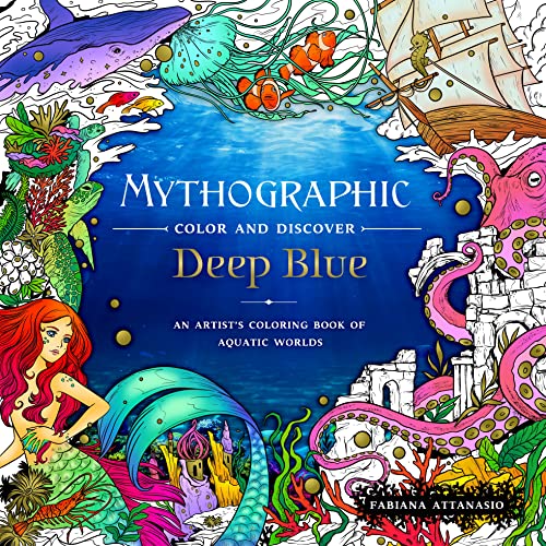 Mythographic Color and Discover - Deep Blue: An Artist's Coloring Book of Aquatic Worlds