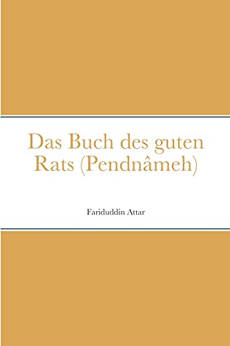 Das Buch des guten Rats (Pendnâmeh) von Lulu.com