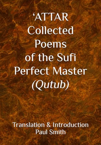 ‘ATTAR Collected Poems of the Sufi Perfect Master (Qutub) von Independently published