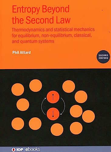 Entropy Beyond the Second Law: Thermodynamics and Statistical Mechanics for Equilibrium, Non-equilibrium, Classical, and Quantum Systems (IOP ebooks)