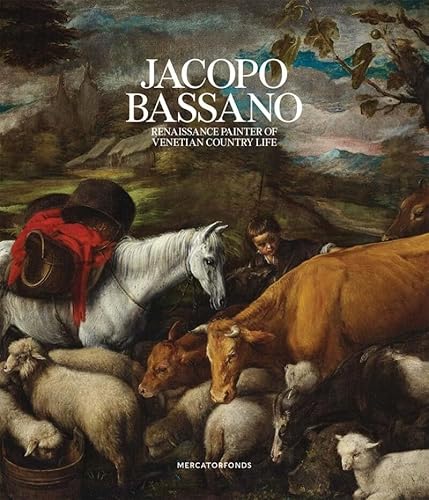 Jacopo Bassano: Renaissance Painter of Venetian Country Life von Mercatorfonds