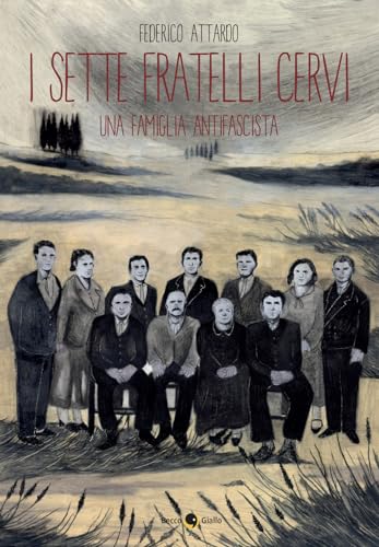 I sette fratelli Cervi. Una famiglia antifascista (Cronaca storica) von Becco Giallo