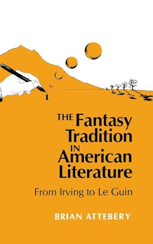 The Fantasy Tradition in American Literature: From Irving to Le Guin von Indiana University Press