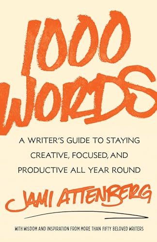 1000 Words: A Writer's Guide to Staying Creative, Focused, and Productive All Year Round von S&S/Simon Element