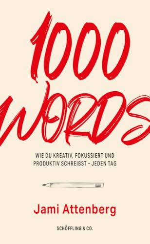 1000 Words: Wie du kreativ, fokussiert und produktiv schreibst – jeden Tag von Schöffling