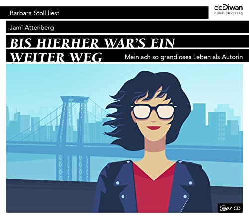 Bis hierher war`s ein weiter Weg: Mein ach so grandioses Leben als Autorin von Diwan Hörbuchverlag