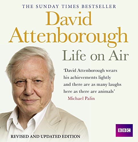 David Attenborough Life On Air: Memoirs Of A Broadcaster David Attenborough Life On Air: Memoirs Of A Broadcaster