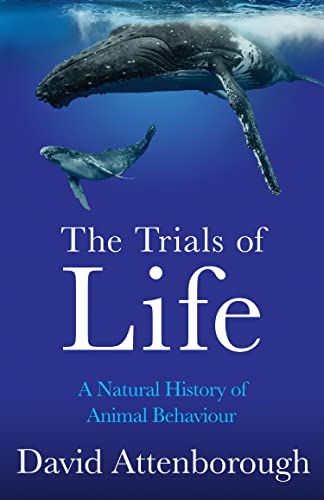 The Trials of Life: A Natural History of Animal Behaviour von William Collins