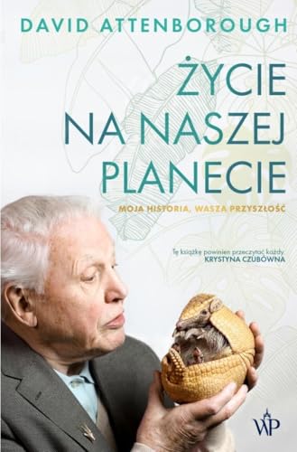 Życie na naszej planecie: Moja historia Wasza przyszłość von Poznańskie