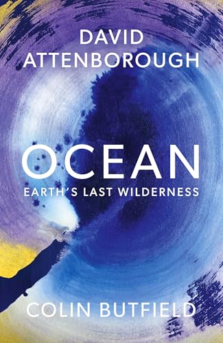 Ocean: Earth's Last Wilderness von John Murray