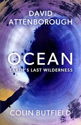 Ocean: Earth's Last Wilderness von John Murray