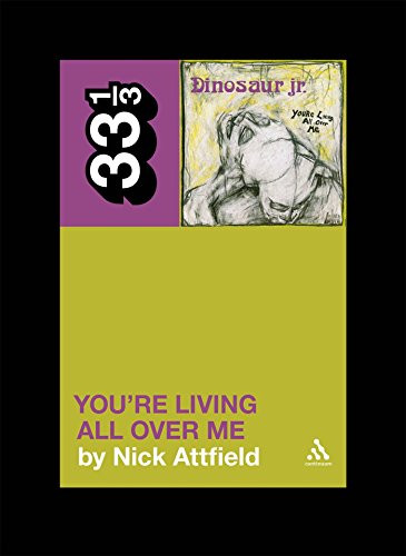 Dinosaur Jr.'s You're Living All Over Me (33 1/3)