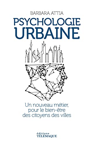 Psychologie urbaine: Un nouveau métier, pour le bien-être des citoyens des villes