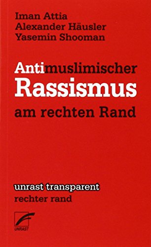 Antimuslimischer Rassismus am rechten Rand (unrast transparent - rechter rand)