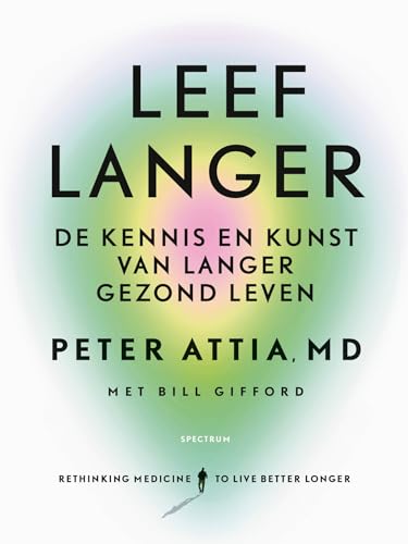 Leef langer: de kennis en kunst van langer gezond leven