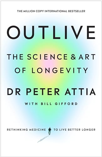 Outlive: The Science and Art of Longevity von Vermilion