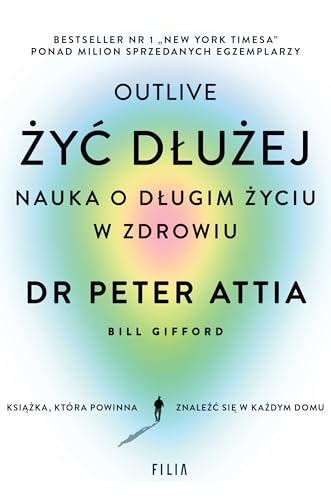 Żyć dłużej.: Nauka o długim życiu w zdrowiu