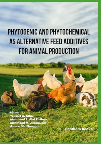 Phytogenic and Phytochemical as Alternative Feed Additives for Animal Production von Bentham Science Publishers