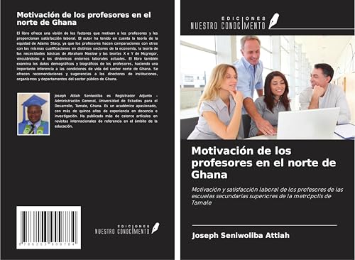 Motivación de los profesores en el norte de Ghana: Motivación y satisfacción laboral de los profesores de las escuelas secundarias superiores de la metrópolis de Tamale