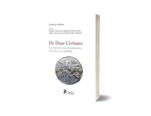 De Duae Civitates. La amistad como fundamento de la Ley y la utilidad De Duae Civitates. La amistad como fundamento de la Ley y la utilidad von Atelier Libros S.A.