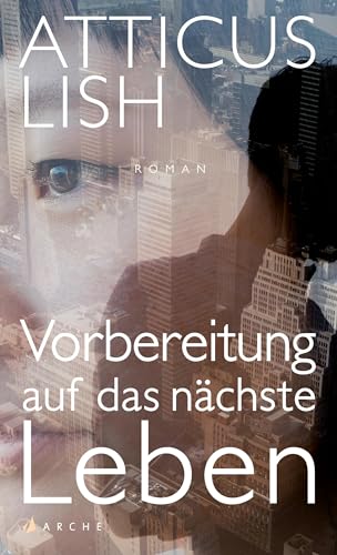 Vorbereitung auf das nächste Leben: Roman von Arche Literatur Verlag AG