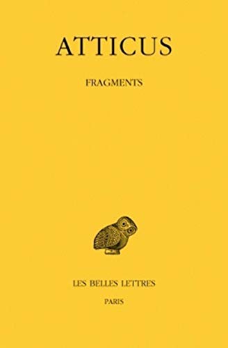 Atticus, Fragments (Collection Des Universites De France Serie Grecque, Band 249)
