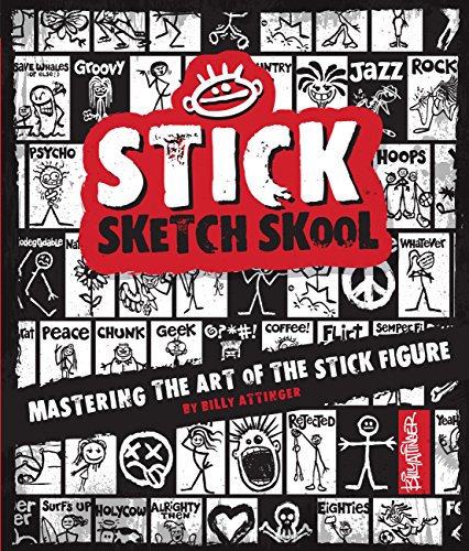 Stick Sketch School: Mastering the Art of the Stick Figure (Stick World, Band 1)