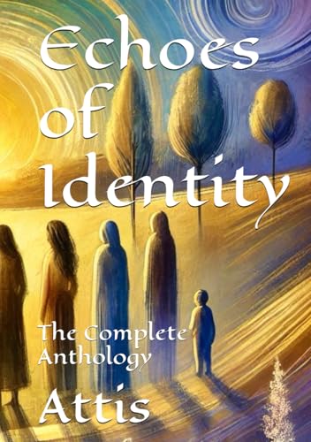 Echoes of Identity: The Complete Anthology Echoes of Identity: The Complete Anthology von Independently published
