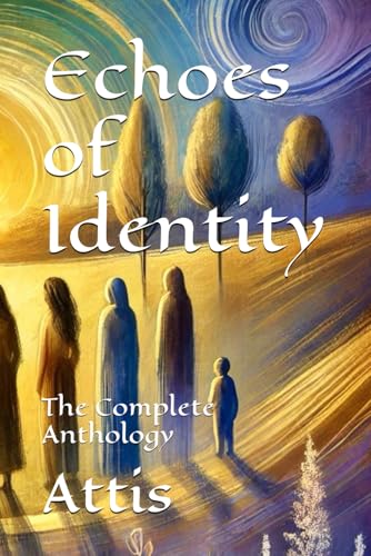 Echoes of Identity: The Complete Anthology Echoes of Identity: The Complete Anthology von Independently published