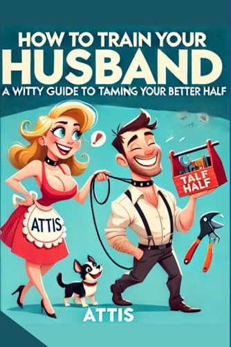 How to Train Your Husband: A Witty Guide to Taming Your Better Half | Wife2.0 (The Goddess Playbook) How to Train Your Husband: A Witty Guide to Taming Your Better Half | Wife2.0 (The Goddess Playbook) von Independently published