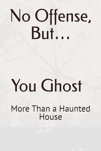 No Offense, But… You Ghost More Than a Haunted House No Offense, But… You Ghost More Than a Haunted House von Independently published