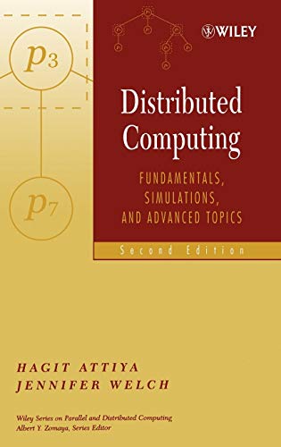 Distributed Computing: Fundamentals, Simulations, and Advanced Topics (Wiley Series on Parallel and Distributed Computing)