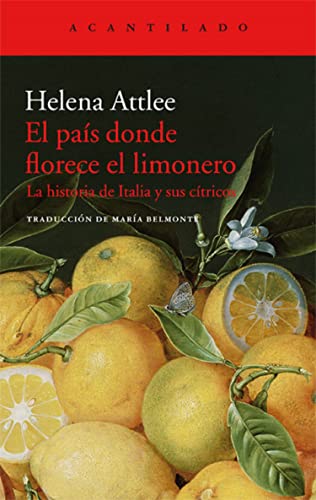 El país donde florece el limonero : la historia de Italia y sus cítricos (El Acantilado, Band 344)