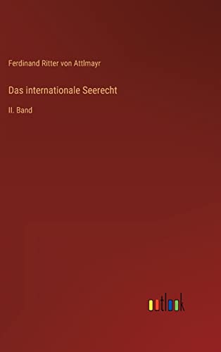 Das internationale Seerecht: II. Band von Outlook Verlag