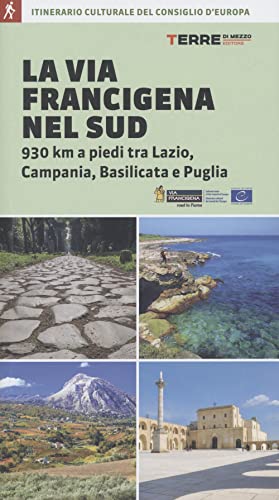 La via Francigena nel Sud. 930 km a piedi tra Lazio, Campania, Basilicata e Puglia (Percorsi) La via Francigena nel Sud. 930 km a piedi tra Lazio, Campania, Basilicata e Puglia (Percorsi)