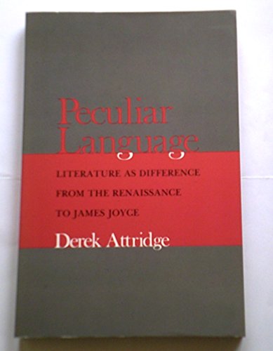Peculiar Language: Literature As Difference from the Renaissance to James Joyce