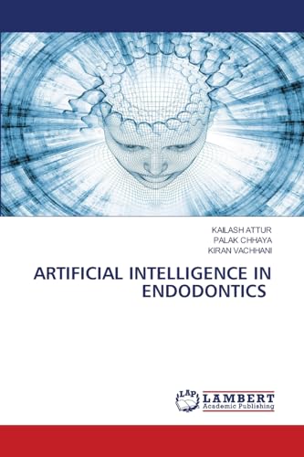 ARTIFICIAL INTELLIGENCE IN ENDODONTICS: DE von LAP LAMBERT Academic Publishing