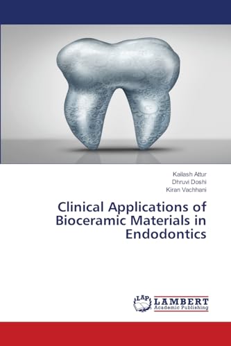 Clinical Applications of Bioceramic Materials in Endodontics: DE von LAP LAMBERT Academic Publishing