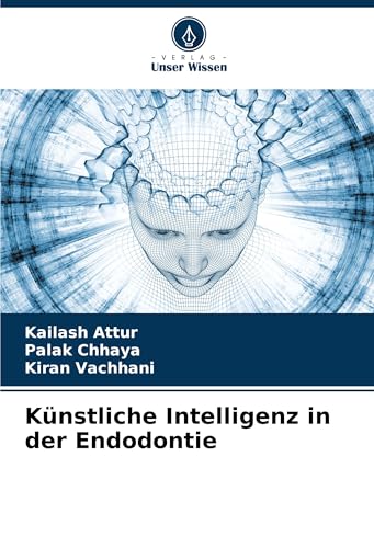 Künstliche Intelligenz in der Endodontie von Verlag Unser Wissen