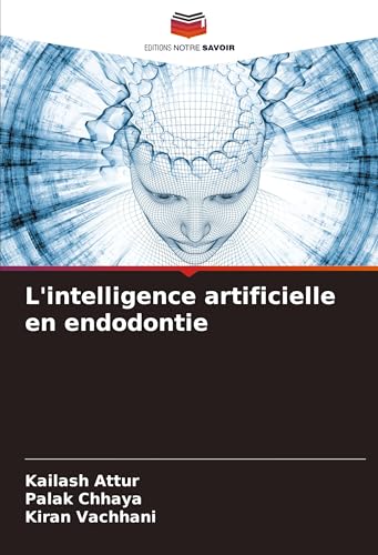 L'intelligence artificielle en endodontie: DE von Editions Notre Savoir