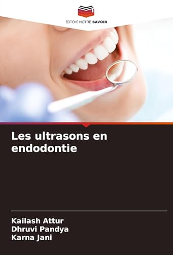 Les ultrasons en endodontie: DE von Editions Notre Savoir