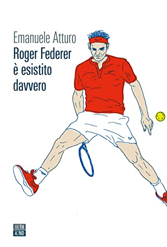 Roger Federer è esistito davvero (Vite inattese) von VITE INATTESE