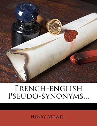 French-English Pseudo-Synonyms... French-English Pseudo-Synonyms... von Nabu Press