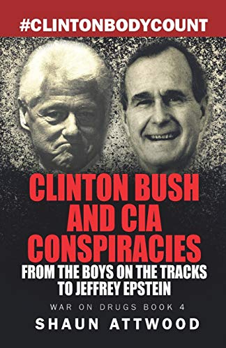 Clinton Bush and CIA Conspiracies: From The Boys on the Tracks to Jeffrey Epstein (War On Drugs, Band 4) von Independently Published