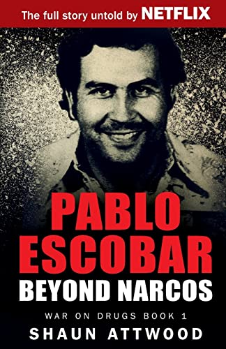 Pablo Escobar: Beyond Narcos (War On Drugs, Band 1)