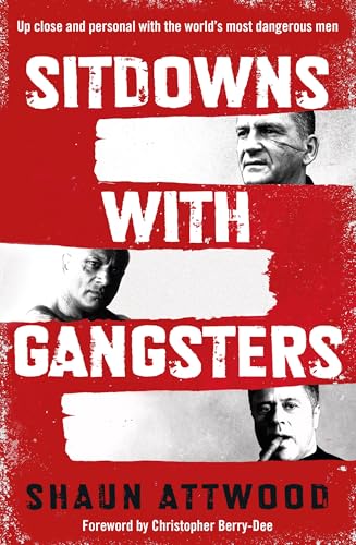 Sitdowns with Gangsters: My real and terrifying conversations with the world’s most dangerous men von Seven Dials