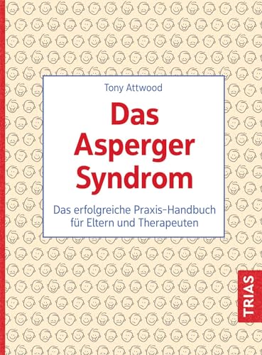 Das Asperger-Syndrom: Das erfolgreiche Praxis-Handbuch für Eltern und Therapeuten