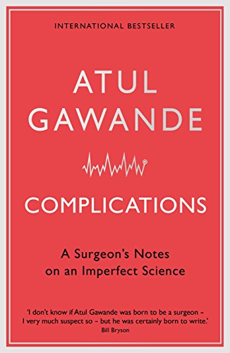 Complications: A Surgeon's Notes on an Imperfect Science von Profile Books